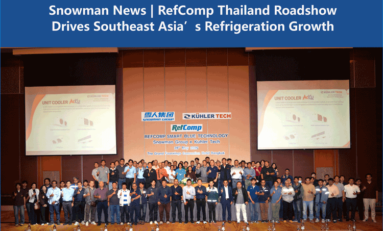 Snowman News | RefComp Thailand Roadshow Drives Southeast Asia&rsquo;s Refrigeration Growth